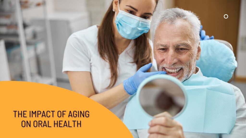 The Impact of Aging on Oral Health
